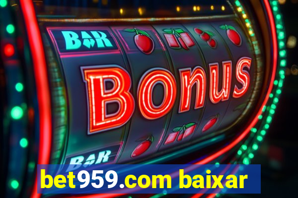 bet959.com baixar